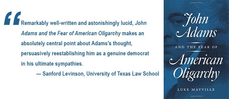 Book cover art of John Adams and the Fear of American Oligarchy with review pull quote