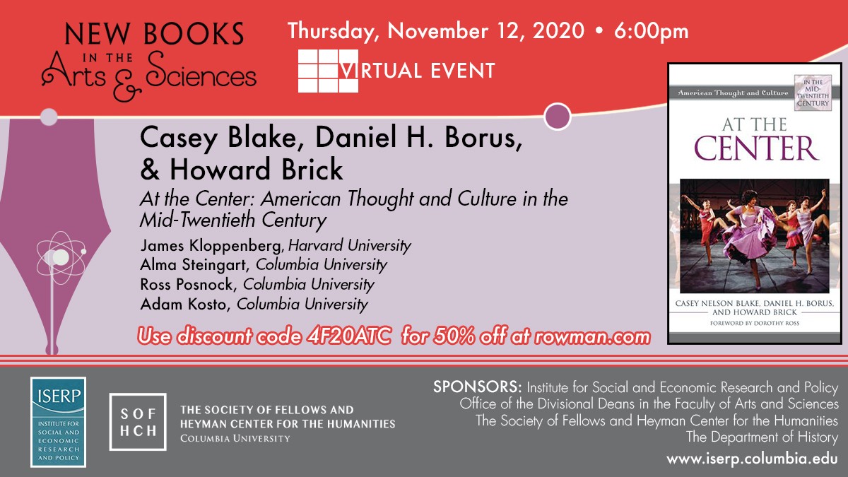 ISERP Event Casey Blake, Daniel H. Borus, and Howard Brick book talk At the Center: American Thought and Culture in the Mid-Twentieth Century