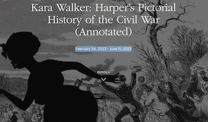 https://www.nyhistory.org/exhibitions/kara-walker-harpers-pictorial-history-of-the-civil-war Kara Walker poster